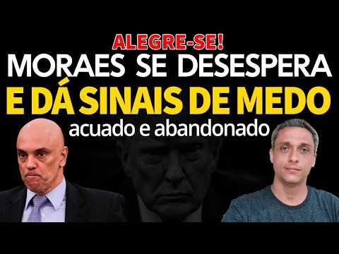 ALEGRE-SE! ESTAMOS PERTO DO FIM - Moraes dá sinais de medo e está ACUADO E ABANDONADO