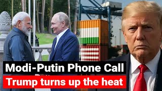 Modi Putin Phone Call, Trump Turns up the Tariff Heat | India’s Big Diplomatic Game