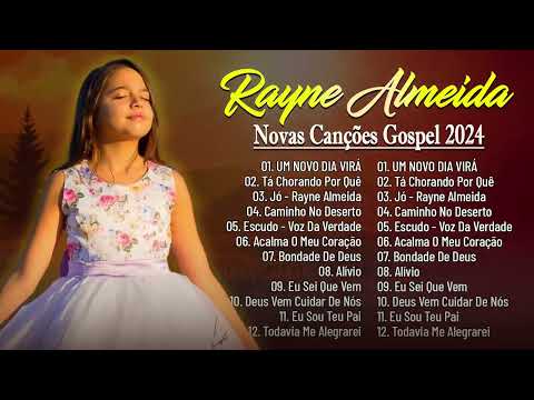 Rayne Almeida - Jó, UM NOVO DIA VIRÁ, ... Só As Melhores Música Gospel Mais Tocadas 2024 - Com Letra