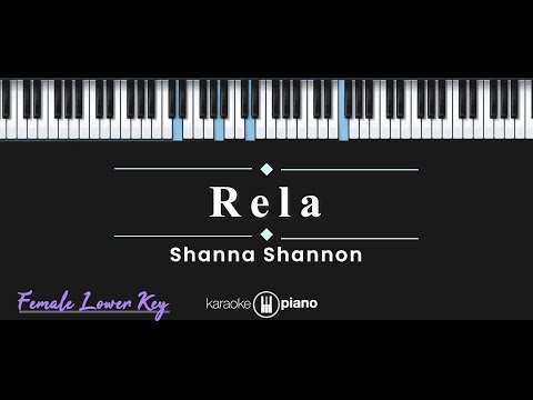 Rela – Shanna Shannon (KARAOKE PIANO – FEMALE LOWER KEY)