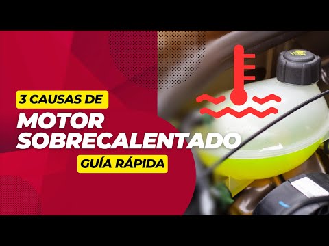 Sobrecalentamiento del Motor - Causas Posibles