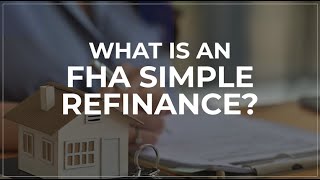 What is an FHA Simple Refinance?