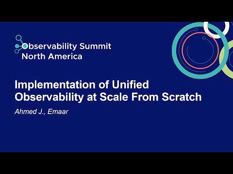 Implementation of Unified Observability at Scale From Scratch - Ahmed J., Emaar