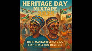 Heritage Day Mixtape 2025 - Top 10 Maskandi Songs 2025 | Best Hits & New Music Mix | #maskandi