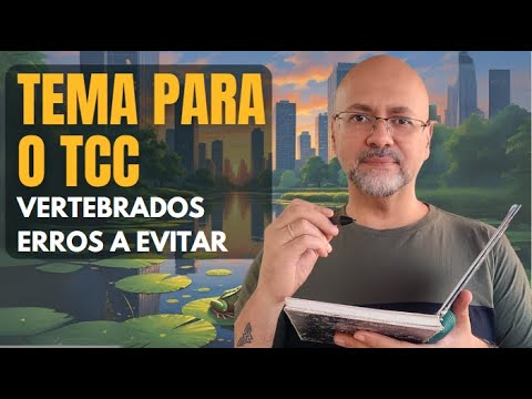 Como Escolher Tema para o TCC na Área de Vertebrados: Evite erros comuns