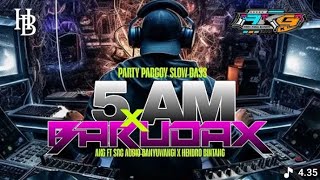 DJ PARTY PARGOY 5 AM X BARUDAK JINGLE AKG