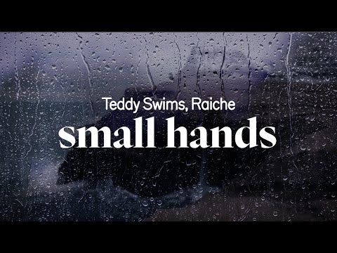 teddy swims, raiche - small hands (lyrics)