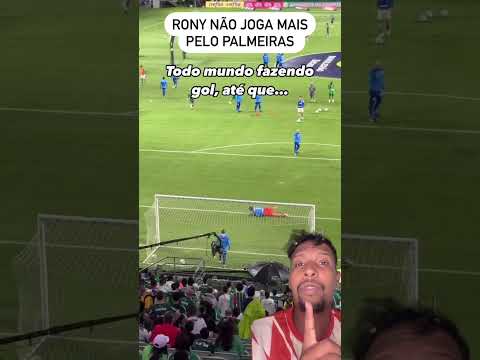 RONY NÃO JOGA MAIS PELO PALMEIRAS #jogadordefutebol #sep #ronyrústico #futebolbrasileiro
