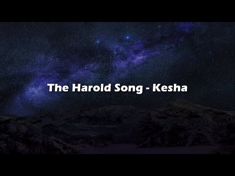 Kesha - The Harold Song (lyrics Video)