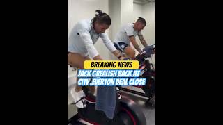 Everton Grealish back at City Breaking News deal close #everton #football #youtubeshorts