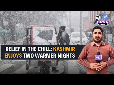 #Live Relief in the Chill: Kashmir Enjoys Two Warmer Nights Amid Cold Wave