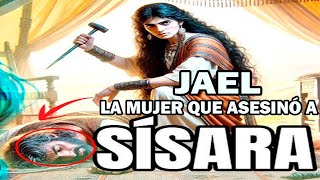 JAEL: LA MUJER QUE ASESINÓ A UN GENERAL CON UNA ESTACA | HISTORIA  DE LA BIBLIA