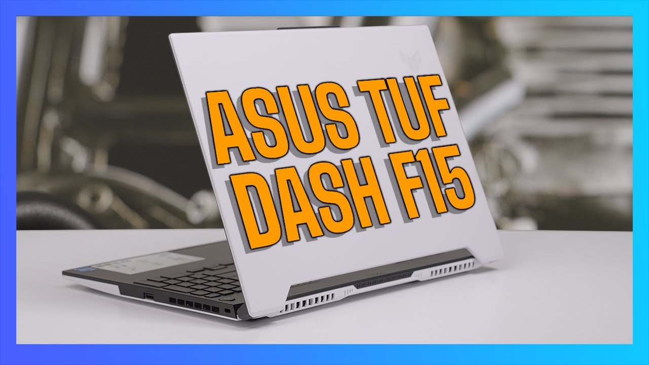 ASUS TUF Dash F15 Review: A premium TUF gaming experience