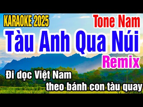Tàu Anh Qua Núi Karaoke Remix Tone Nam Nhạc Sống gia huy karaoke