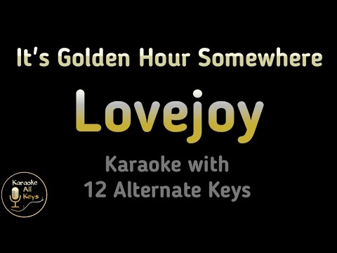 Lovejoy – It’s Golden Hour Somewhere Karaoke Instrumental Lower Higher Female Original Key