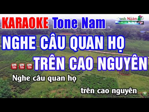 Nghe Câu Quan Họ Trên Cao Nguyên Karaoke Tone Nam | Nhạc Sống Thanh Ngân