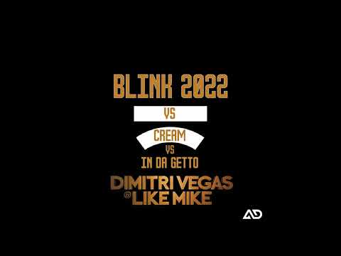 Dimitri Vegas & Like Mike - Blink 2022 vs Cream vs In Da Getto (Tomorrowland 2022 Mashup)