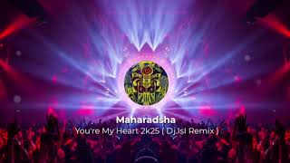 Maharadsha  - You're My Heart 2k25  ( Dj.IsI Remix )