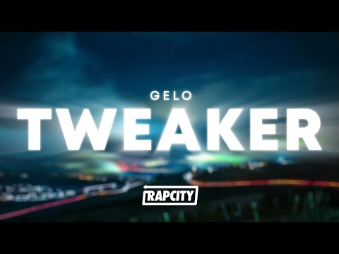 GELO - Tweaker (Lyrics)