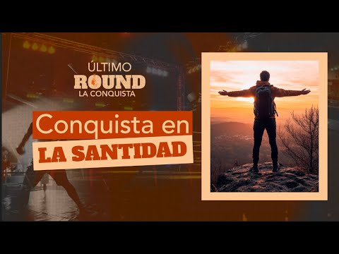 El Último Round | Conquista en la santidad l 13 de diciembre 2024