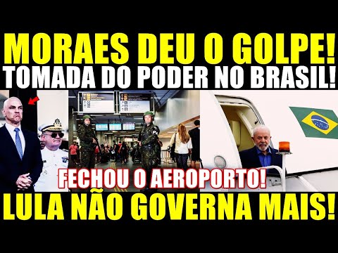 URGENTE! FECHOU O AEROPORTO! MORAES DA O GOLPE NO BRASIL E ASSUME O PODER! LULA NÃO GOVERNA MAIS!
