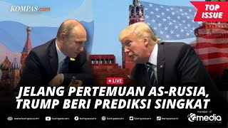 [LIVE] - Jelang Pertemuan AS-Rusia, Trump Butuh Waktu 2 Menit untuk Prediksi Negosiasi dengan Putin