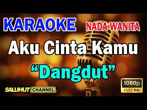 SEMUA UNTUKMU ll KARAOKE DANGDUT SALUHUT ll MACHICHA MOCHTAR ll IMAM S ARIFIN ll NADA WANITA C