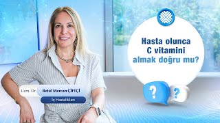 Hasta Olduğunda Hemen C Vitamini Almalı mıyız?