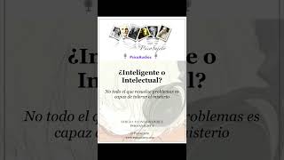 🧠 ¿Inteligente o intelectual?
