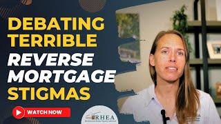 Debating Terrible Reverse Mortgage Stigmas