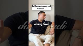Lukin savet za one koji oklevaju.