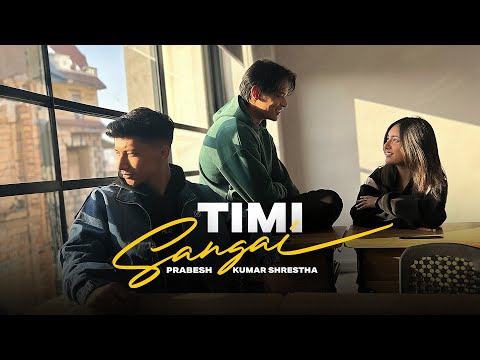 Prabesh Kumar Shrestha - Timi Sangai [Official Music Video] Prod. Foeseal
