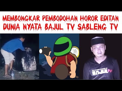 MEMBONGKAR Pembodohan Video HOROR EDITAN | DUNIA NYATA BAJUL TV SABLENG TV GANANG SETIOKO SCEROR