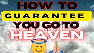 How To GUARANTEE You Go To HEAVEN!