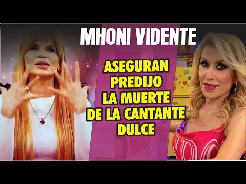 Aseguran que Mhoni Vidente predijo la muerte de la cantante Dulce