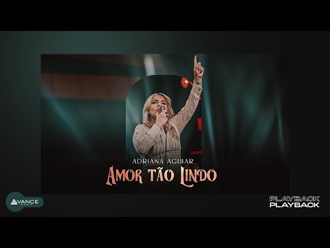 Adriana Aguiar - Amor Tão Lindo (Playback Com Letra)