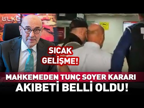 Mahkemeden Tunç Soyer Kararı! Akıbeti Belli Oldu #SıcakGelişme