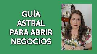 GUÍA ASTRAL PARA ABRIR NEGOCIOS