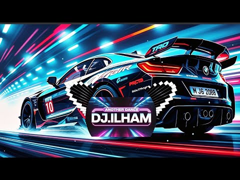CAR MUSIC🚗 DJ REMIX 2026🔊 | ANOTHER DANCE - DJ ILHAM | HOT TIKTOK | MUSIC EDIT‼️