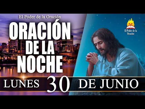 🙏ORACIÓN de la Noche de hoy LUNES 30 de Junio de 2025 |  @elpoderdelaoracion01