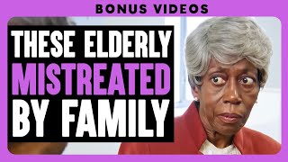These Elderly Mistreated By Family | Dhar Mann Bonus Compilations