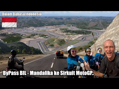 INILAH BYPASS BIL - MANDALIKA SUDAH JADI SAMPAI SIRKUIT MotoGP - LUAR BIASA INI..