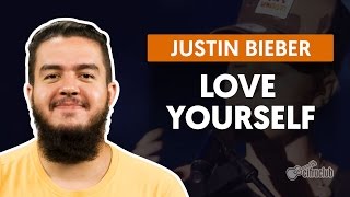 Cifra Club - Justin Bieber - Love Yourself, PDF