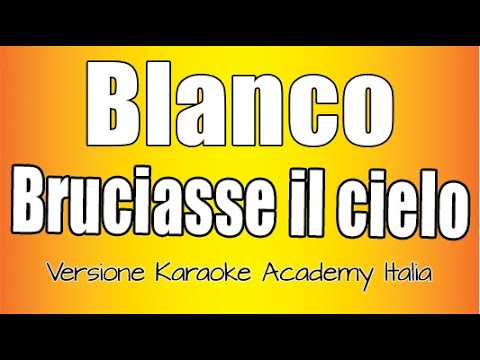 BLANCO – Bruciasse Il Cielo (Versione Karaoke Academy Italia)