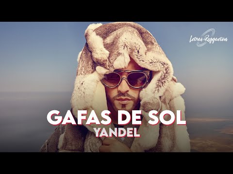 GAFAS DE SOL - YANDEL [ Letra / Lyric ]