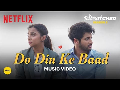 Do Din Ke Baad | Taaruk Raina | Official Music Video | Mismatched Season 3 | A Netflix Series