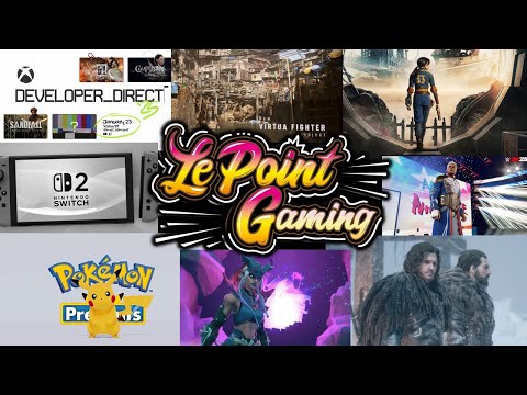 LPG: CONF XBOX ! Fallout, Virtua Fighter, WWE, Switch 2, Pokemon Presents, Game of Thrones, ...