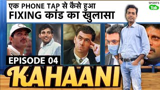 KAHAANI EP 4: MATCH FIXING SCANDAL, HOW THE FIXING DRAMA UNFOLDED | HANSIE CRONJE | SANJEEV CHAWLA