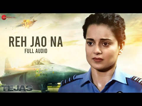 Reh Jao Na | Tejas | Kangana Ranaut | Hariharan &amp; Shashwat Sachdev | Kumaar | Full Audio