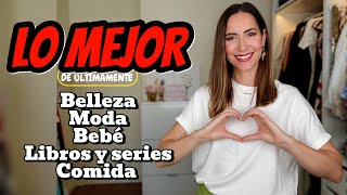 FAVORITOS de ÚLTIMAMENTE: moda, belleza, series, libros, bebé… THE BEST 🏆🥇
